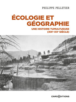 cover image of Écologie et géographie--Une histoire tumultueuse (XIXe XXe siècle)